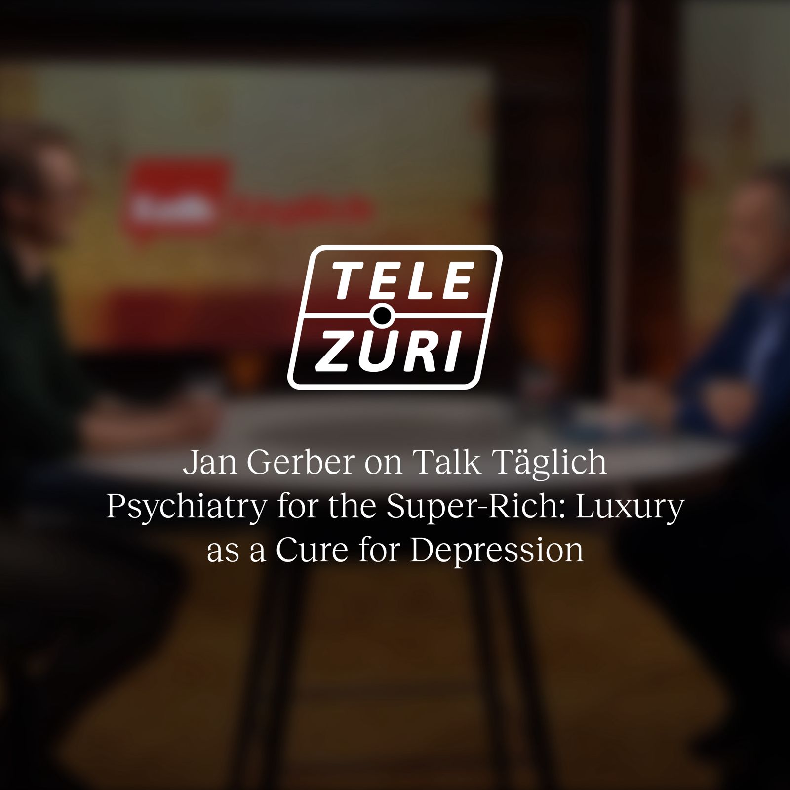 Psychiatrie für Superreiche: Luxus als Therapie gegen Depressionen – Jan Gerber bei Talk Täglich (TeleZüri)